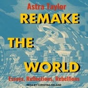 Remake the World Astra Taylor