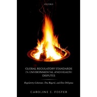 Global Regulatory Standards in Environmental and Health Disputes: Regulatory Coherence, Due Regard, 