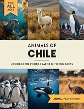 Animals of Chile: A Wildlife Picture Book With Fun Facts Including Patagonia and Atacama Desert For 