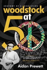 Woodstock at 50 Aidan Prewett