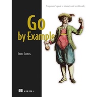 Go by Example: Programmer's Guide to Idiomatic and Testable Code