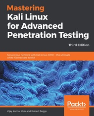Mastering Kali Linux for Advanced Penetration Testing: Secure your network with Kali Linux 2019.1 – 