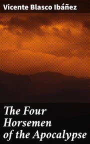 The Four Horsemen of the Apocalypse Vicente Blasco Ibáñez