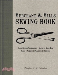 Merchant & Mills Sewing Book ─ Hand-Sewing Techniques / Machine Know-How / Tools / Notions / Project