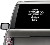 I Work Hard So My Dog Can Have A Better Life Sarcastic Humor Funny Relationship Quote Window Laptop Vinyl Decal Decor Mirror Wall Bathroom Bumper Stickers for Car 6” Inches