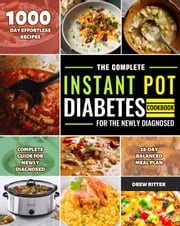 The Complete Instant Pot Diabetes Cookbook for the Newly Diagnosed Drew Ritter
