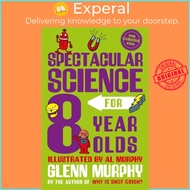 Spectacular Science for 8 Year Olds by Glenn Murphy (UK edition, paperback)