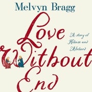 Love Without End Melvyn Bragg