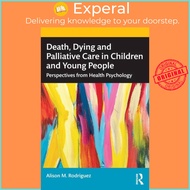 Death, Dying and Palliative Care in Children and Young People - Perspecti by Alison M. Rodriguez (UK