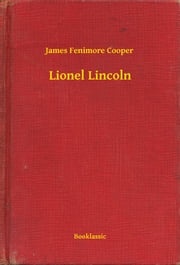 Lionel Lincoln James Fenimore Cooper