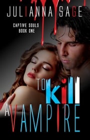 To Kill A Vampire Julianna Sage