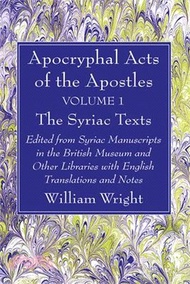Apocryphal Acts of the Apostles, Volume 1 the Syriac Texts: Edited from Syriac Manuscripts in the British Museum and Other Libraries with English Tran