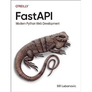 FastAPI: Modern Python Web Development Bill Lubanovic