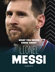 What You Never Knew About Lionel Messi Isaac Kerry