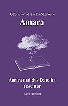 Amara und das Echo im Gewitter: Ein Kinderbuch ab 10 Jahren ueber ADHS, Gefuehlschaos und die Staerk
