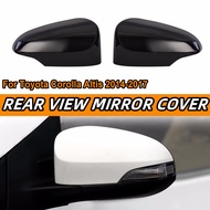 For Toyota Corolla Altis 2014-2017 Side Rearview Mirrors Cover Rear view Mirror Cover Wing Side Mirr