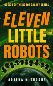 Eleven Little Robots Adeena Mignogna