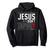Jiu Jitsu Jesus Faith Christian Jesus Didn'T Tap Out Pullover Hoodie