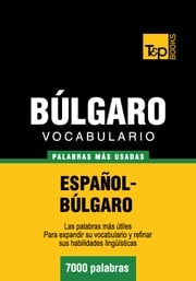 Vocabulario Español-Búlgaro - 7000 palabras más usadas Andrey Taranov