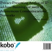 Privacy-preserving Analog of IP address Banning for users of Anonymous Communications Networks Christo Ananth