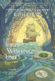 Three Wishing Tales: A Matter-of-Fact Magic Collection by Ruth Chew Ruth Chew