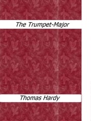 The Trumpet-Major Thomas Hardy