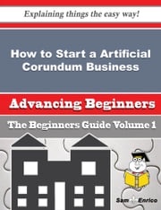 How to Start a Artificial Corundum Business (Beginners Guide) Latrina Stratton