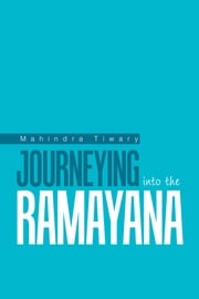 Journeying into the Ramayana Mahindra Tiwary