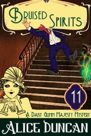 Bruised Spirits (A Daisy Gumm Majesty Mystery, Book 11) Alice Duncan