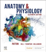 Anatomy &amp; Physiology with Brief Atlas of the Human Body and Quick Guide to the Language of Science and Medicine - E-Book Kevin T. Patton, PhD