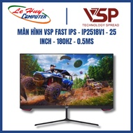 VSP FAST IPS MONITOR - IP2518V1 - 25 INCH - 180HZ - 0.5MS