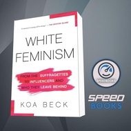 White Feminism Book: From the Suffragettes to Influencers and Who They Leav