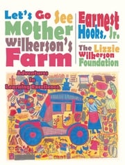 Let's Go See Mother Wilkerson's Farm The Lizzie Wilkerson Foundation
