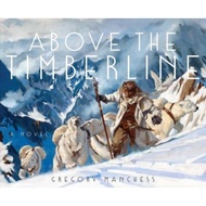 Above the Timberline by Gregory Manchess (hardcover)