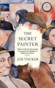 The Secret Painter Joe Tucker