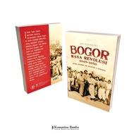 BOGOR OF THE REVOLUTION: Sholeh Iskandar and Batalyon O Siliwangi (Cet-1)