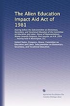 The Alien Education Impact Aid Act of 1981: hearing before the Subcommittee on Elementary, Secondary