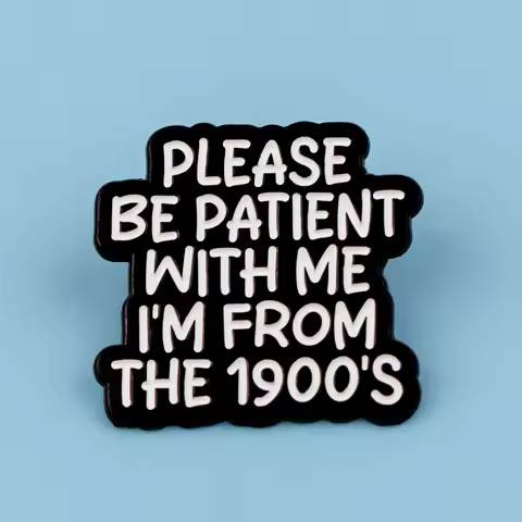 Please Be Patient with Me, I'm From The 1900s' Enamel Lapel Pin Cartoon Brooch for Backpacks & Cloth