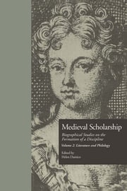 Medieval Scholarship: Biographical Studies on the Formation of a Discipline Helen Damico