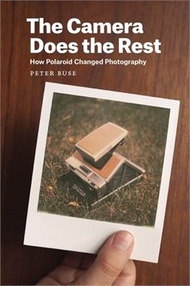 The Camera Does the Rest ─ How Polaroid Changed Photography