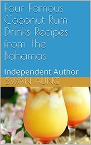 Famous Coconut Rum Drinks Recipes from The Bahamas Swan Aung