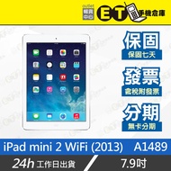 ET手機倉庫【福利品 Apple iPad mini 2 WiFi】A1489（16GB 32GB 64GB）附發票