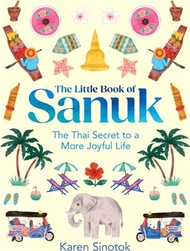 The Little Book of Sanuk：The Thai Secret to a More Joyful Life