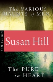 Simon Serrailler Bundle: The Pure in Heart/The Various Haunts of Men Susan Hill