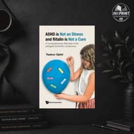 ADHD is Not an Illness and Ritalin is Not a Cure: A Comprehensive Rebuttal of the (alleged) Scientif