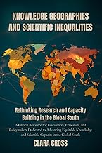 Knowledge Geographies and Scientific Inequalities: Rethinking Research and Capacity Building in the 