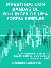 Investindo com bandas de bollinger de uma forma simples Stefano Calicchio