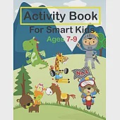 Activity Book For Smart Kids Ages 7-9: Fun Activities Workbook Game For Valentine’’s day, Christmas, Birthday &amp; Everyday Learning, Coloring, Dot to Dot