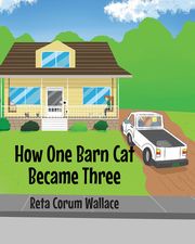 How One Barn Cat Became Three Reta Corum Wallace