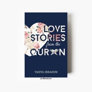 Love Stories from The Quran by Yahya Ibrahim [Tertib Publishing]